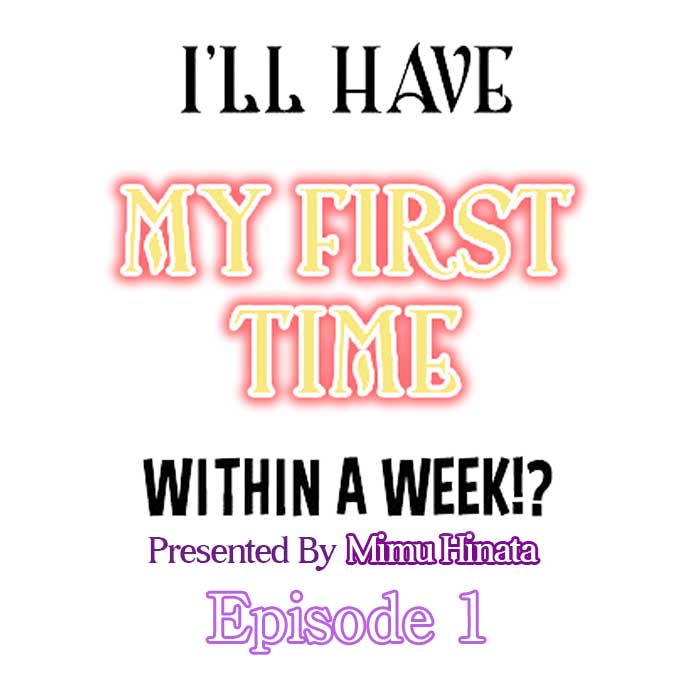 I'll Have My First Time Within A Week!? 1