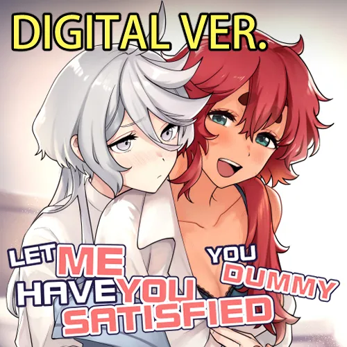 Let Me Have You Satisfied You Dummy 1