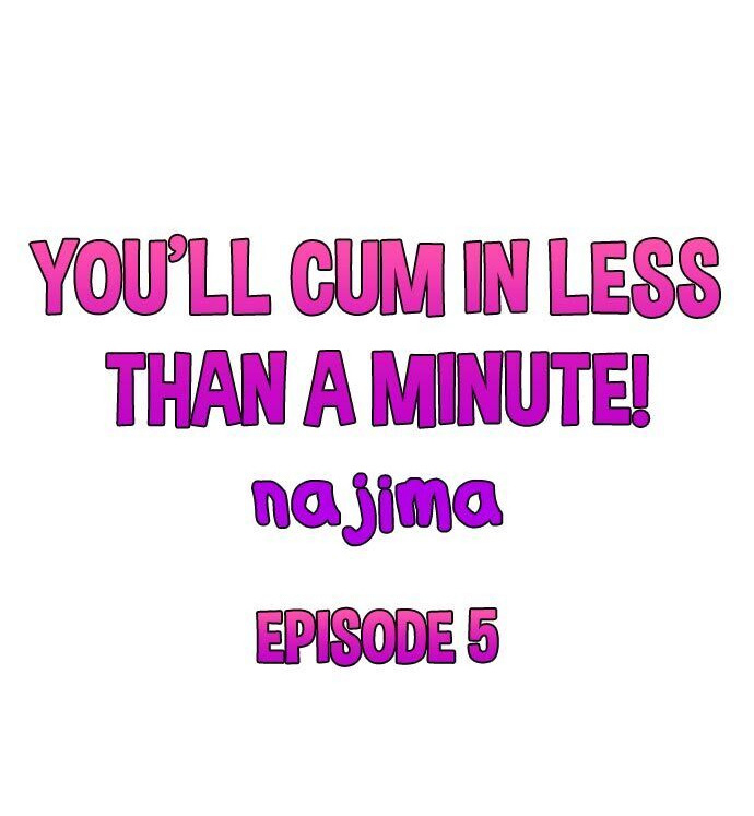 You’ll Cum in Less Than a Minute! 1